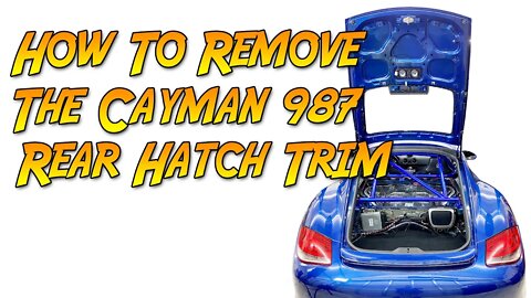 How To Remove The Rear Hatch Trim On The Porsche Cayman 987