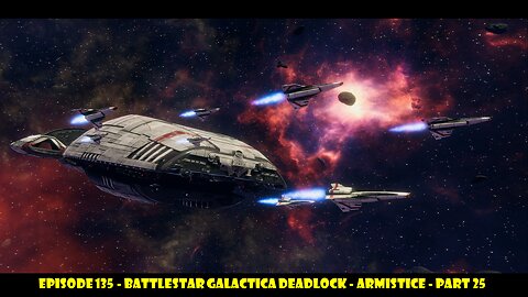 EPISODE 135 - Battlestar Galactica Deadlock - Armistice - Part 25