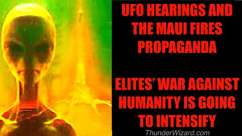 Maui Fires, UFO Hearings and Energy Weapons - Elites' War Against Humans Increasing