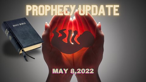 Prophecy Update: May 8, 2022 JD Farag