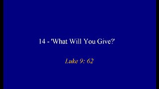 14 - 'What Will You Give?'