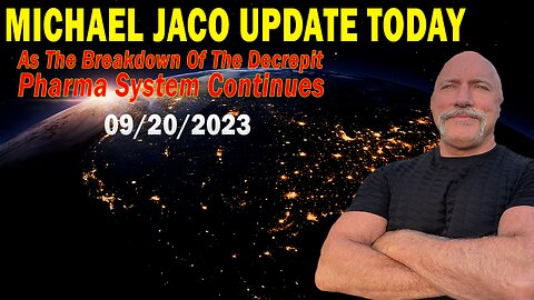 Michael Jaco Update Today Sep 20: "As The Breakdown Of The Decrepit Pharma System Continues"