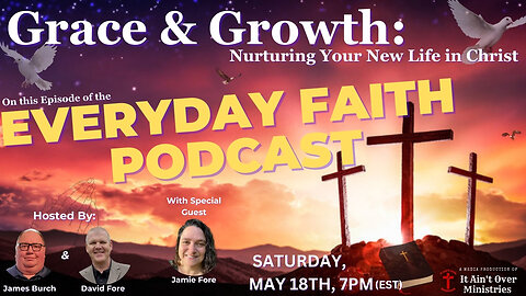 Episode 14 – “Grace & Growth: Nurturing Your New Life in Christ”