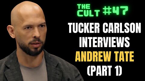 The Cult #47: Watching Tucker Carlson's Interview with Andrew Tate (Part 1)