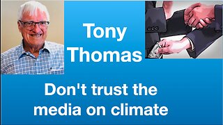 Tony Thomas: Don't trust the media on climate | Tom Nelson Pod #108