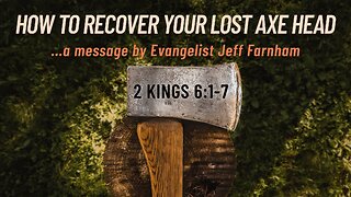 Oct. 19, 2022 - Revival PM Service - MESSAGE - How to Recover Your Lost Axe Head (2 Kings 6:1-7)