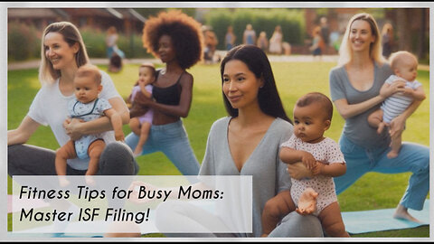 Efficiently Balancing ISF Filing and Fitness: Tips for Busy Moms