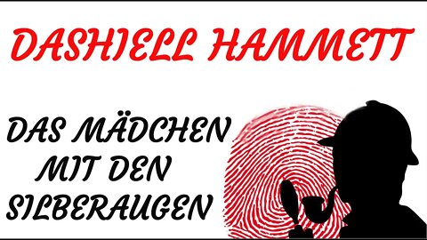 KRIMI Hörspiel - Dashiell Hammett - DAS MÄDCHEN MIT DEN SILBERAUGEN