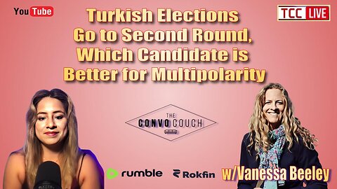 Turkish Elections Go to Second Round, Which Candidate is Better for Multipolarity w/Vanessa Beeley