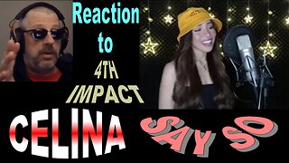 4TH IMPACT - Celina - Say SO / Reaction