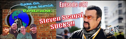 Episode #87 TOTW Just how bad Steven Seagal Sucks!!!