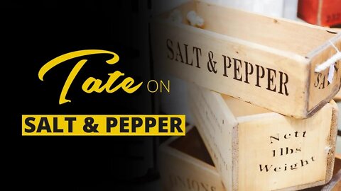 Tate On Salt And Pepper