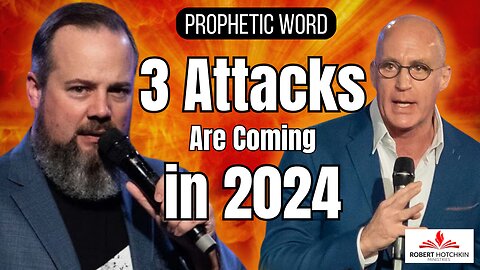 Prophetic Words for 2024: 3 ATTACKS Are Coming in 2024