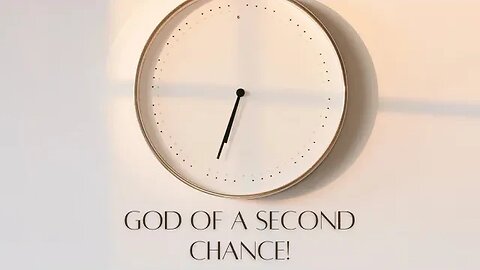 God of a Second chance! Sharing song at bottom and note!