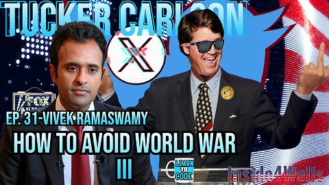 Tucker Carlson On X- Ep.31 With Guest Vivek Ramaswamy-How To Avoid World War 3