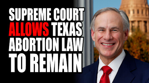 Supreme Court Allows Texas Abortion Law To Remain In Effect