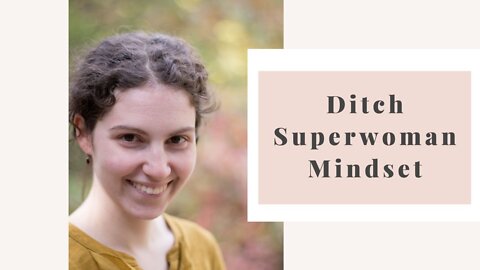 How to ditch the superwoman mindset