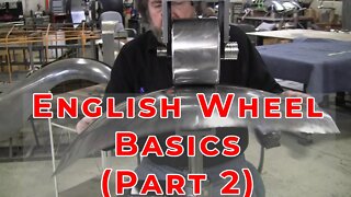 Metal Shaping for Beginners: English Wheel Basics (Part 2)