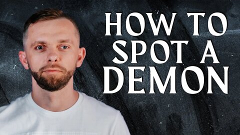 How To Spot A Demon - 14 Signs