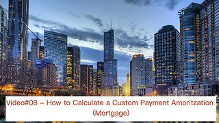 Video#08 - Custom Amortization