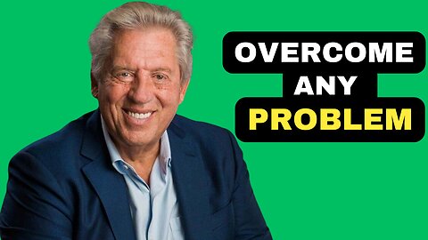 How to solve any problem in your life - John Maxwell