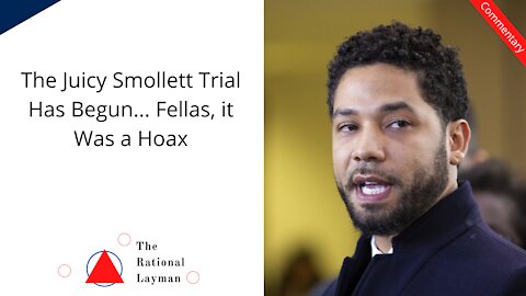 Jussie Smollett Trial Begins. Remember, if You Have to, Just Fake a Hate Crime to Get What You Want