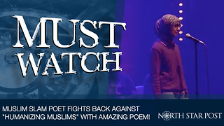 Muslim Slam Poet Fights Back Against "Humanizing Muslims" With Amazing Poem!