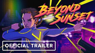 Beyond Sunset - Official Early Access Release Trailer