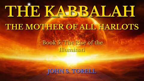 The Kabbalah - Book 5 "The Rise of the Illuminati"