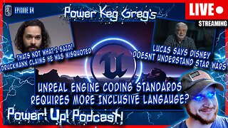 Unreal Engine Requires Inclusive Language in Coding - Sounds Gay! | Power!Up!Podcast! Ep: 54