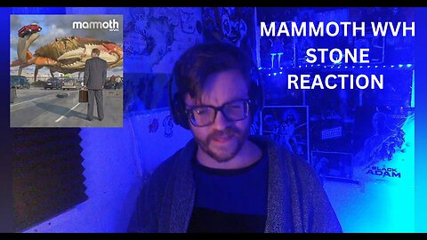 PATREON REQUESTED - MAMMOTH WVH - STONE REACTION