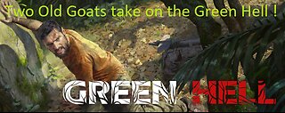 Green Hell! : Two Old Goats vs Green Hell : Episode 7 : 3 Maps found....1 to go.