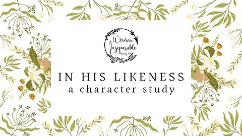 In His Likeness ~ Week 5
