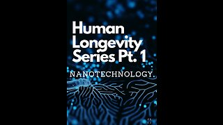 How We Can Live Forever Pt. 1 - Nanotechnology