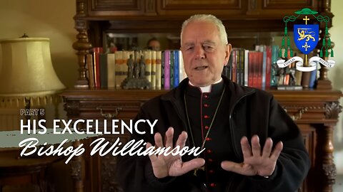 Bishop Williamson: Interview Series with Peter Gumley (Part 5)
