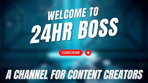 24hr Boss - A Channel Tailored for Content Creators