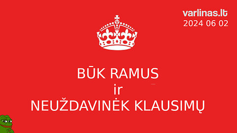 Varlinas tiesiogiai - 2024 06 02 - Būk ramus ir neuždavinėk klausimų / Klausimai - atsakymai