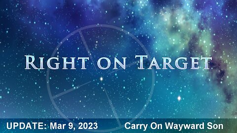 Right on Target - News Clips Mar 9, 2023 - Carry On Wayward Son