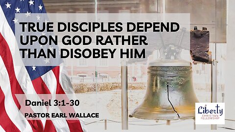 Daniel 3-True Disciples Depend Upon God Rather Than Disobey Him