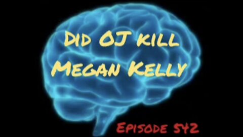 DID OJ KILL MEGAN KELLY, WAR FOR YOUR MIND, Episode 542 with HonestWalterWhite