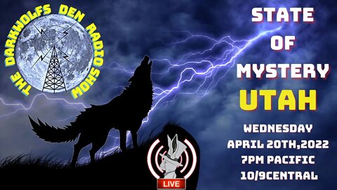 🐺The DarkWolf's Den Radio Show🐺State Of Mystery- UTAH