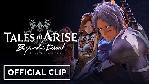 Tales of Arise: Beyond the Dawn - First Clip