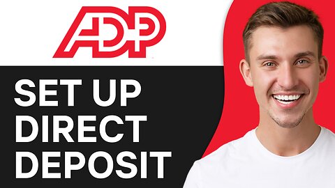 HOW TO SET UP DIRECT DEPOSIT IN ADP