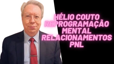 Hélio Couto - Reprogramação RELACIONAMENTOS "PNL"