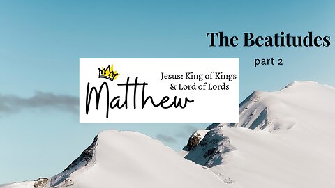 Matthew: Beatitudes Part 2
