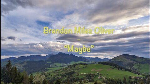 Brendon Miles Oliver - “Maybe”