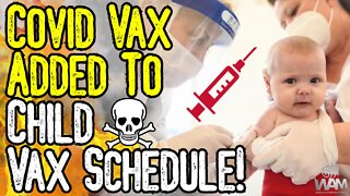 EVIL: Covid Vax TO BE ADDED To Child Vaccine Schedule! - MILLIONS Are Dying! - CDC DEMANDS MORE!