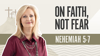 Bible Discovery, Nehemiah 5-7 | Oh Faith, Not Fear - April 26, 2024