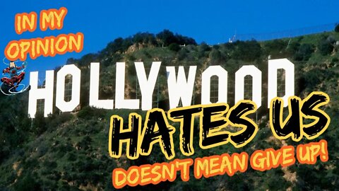 HOLLYWOOD HATES US (in my opinion)