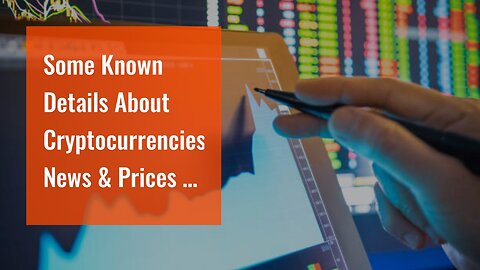 Some Known Details About Cryptocurrencies News & Prices - Markets Insider - Business